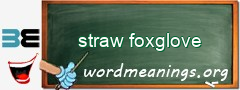 WordMeaning blackboard for straw foxglove